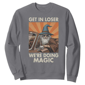 Funny Wizard RPG Gamer Sweatshirt Get In Loser We Are Doing Magic TS11 Charcoal Print Your Wear