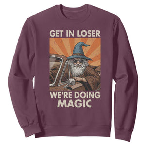 Funny Wizard RPG Gamer Sweatshirt Get In Loser We Are Doing Magic TS11 Maroon Print Your Wear