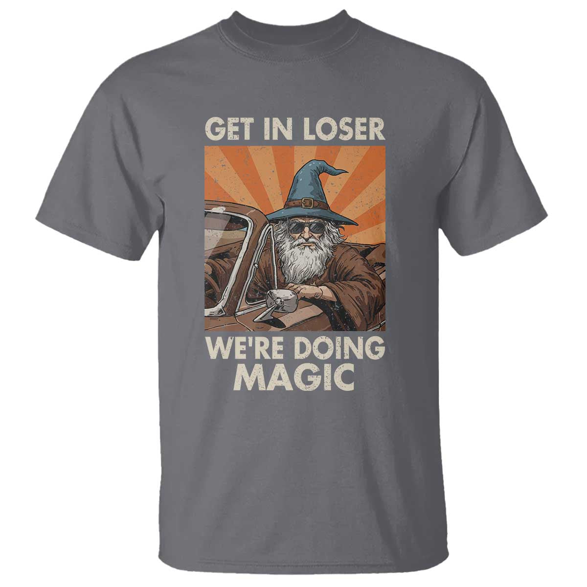 Funny Wizard RPG Gamer T Shirt Get In Loser We Are Doing Magic TS11 Charcoal Print Your Wear