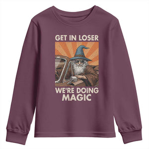 Funny Wizard RPG Gamer Youth Sweatshirt Get In Loser We Are Doing Magic TS11 Maroon Print Your Wear