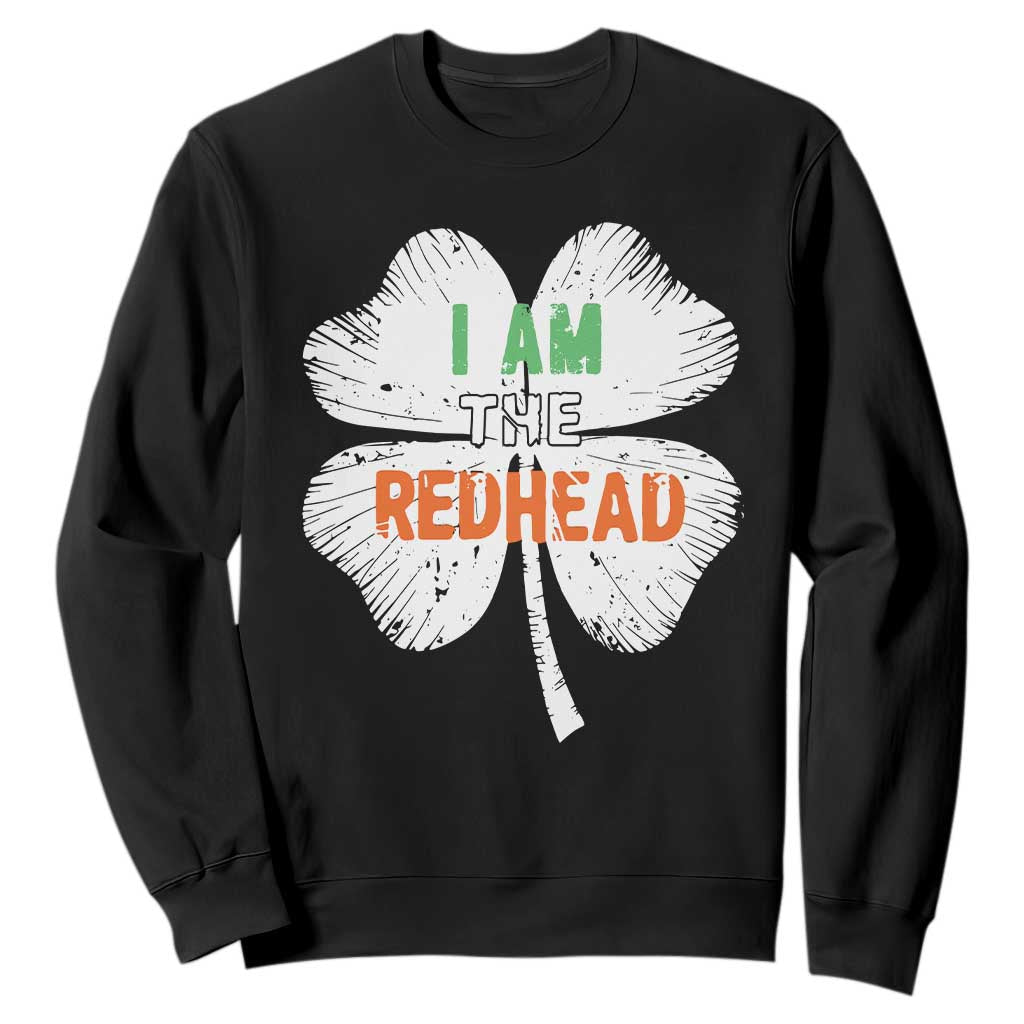 Funny Irish St Patrick's Day I Am The Redhead Sweatshirt Vintage Clover Shamrock TS11 Black Print Your Wear