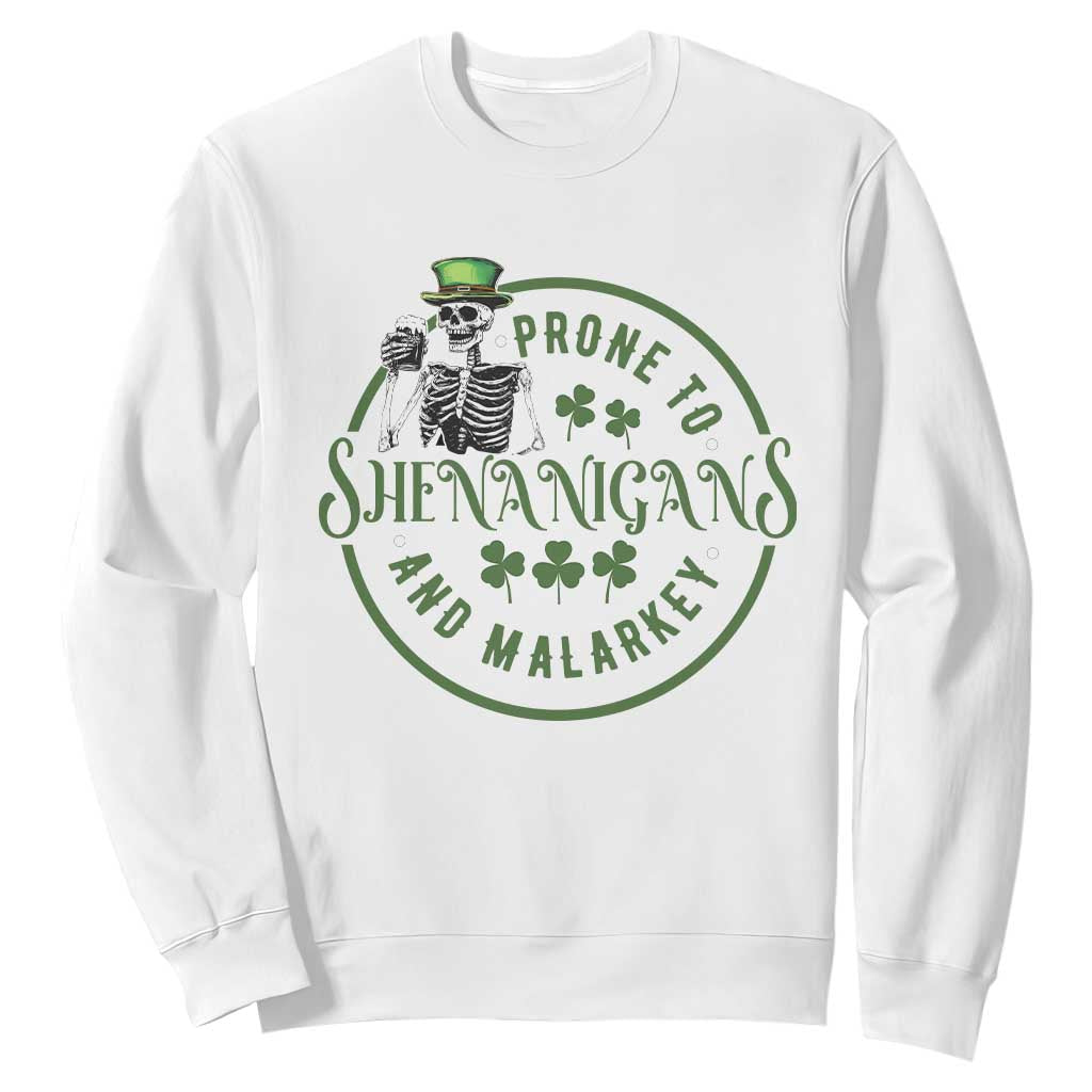 Funny Irish Prone To Shenanigans And Malarkey St Patrick's Day Sweatshirt Skeleton Beer Drinking TS11 White Print Your Wear