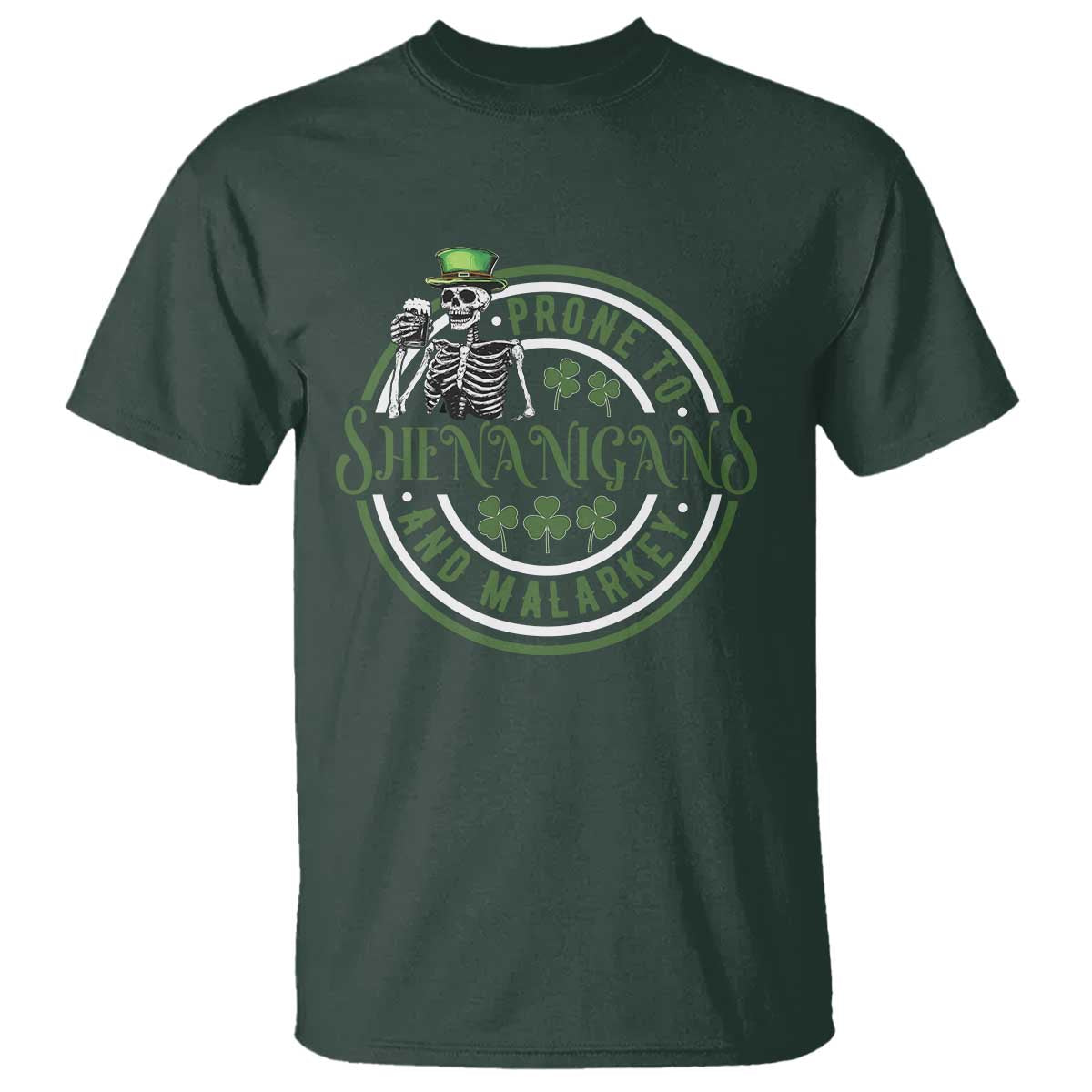 Funny Irish Prone To Shenanigans And Malarkey St Patrick's Day T Shirt Skeleton Beer Drinking TS11 Dark Forest Green Print Your Wear
