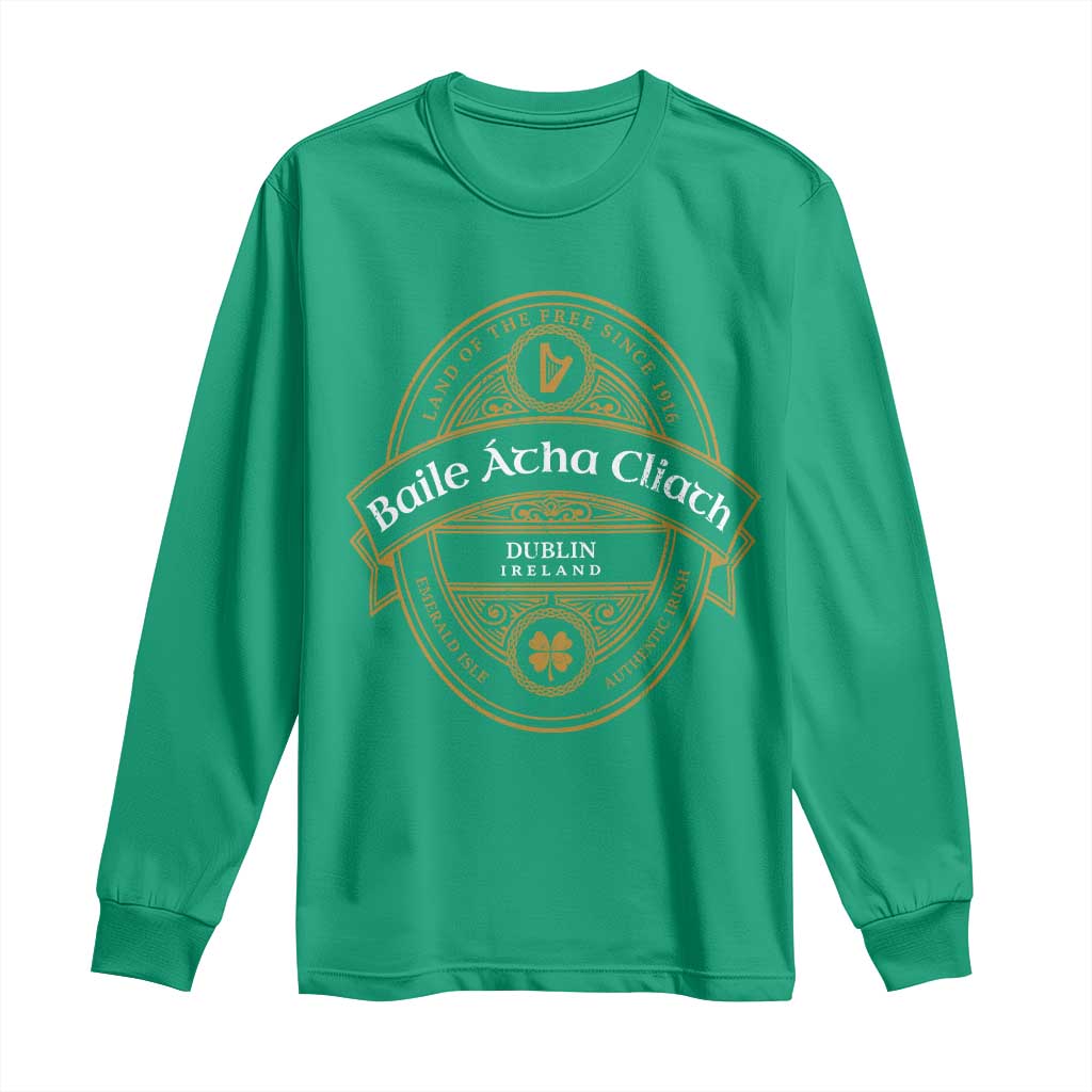 Dublin Ireland Long Sleeve Shirt Baile Atha Cliath Land Of The Free Since 1916 TS11 Irish Green Print Your Wear
