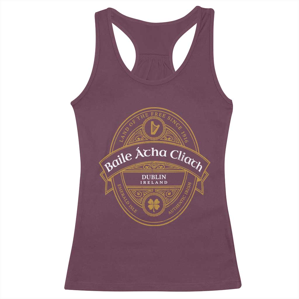 Dublin Ireland Racerback Tank Top Baile Atha Cliath Land Of The Free Since 1916 TS11 Maroon Print Your Wear
