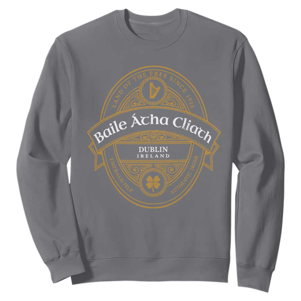Dublin Ireland Sweatshirt Baile Atha Cliath Land Of The Free Since 1916 TS11 Charcoal Print Your Wear