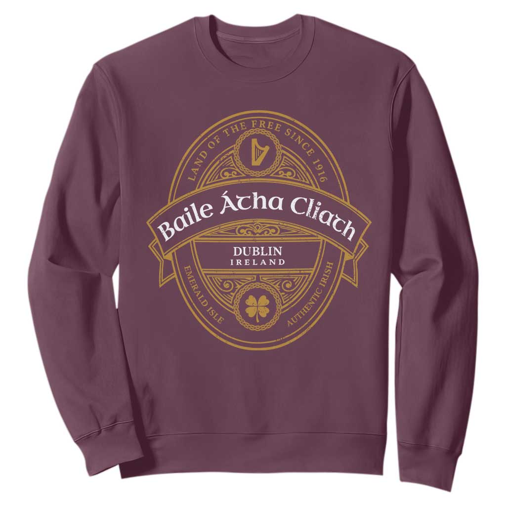 Dublin Ireland Sweatshirt Baile Atha Cliath Land Of The Free Since 1916 TS11 Maroon Print Your Wear