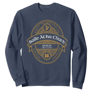 Dublin Ireland Sweatshirt Baile Atha Cliath Land Of The Free Since 1916 TS11 Navy Print Your Wear