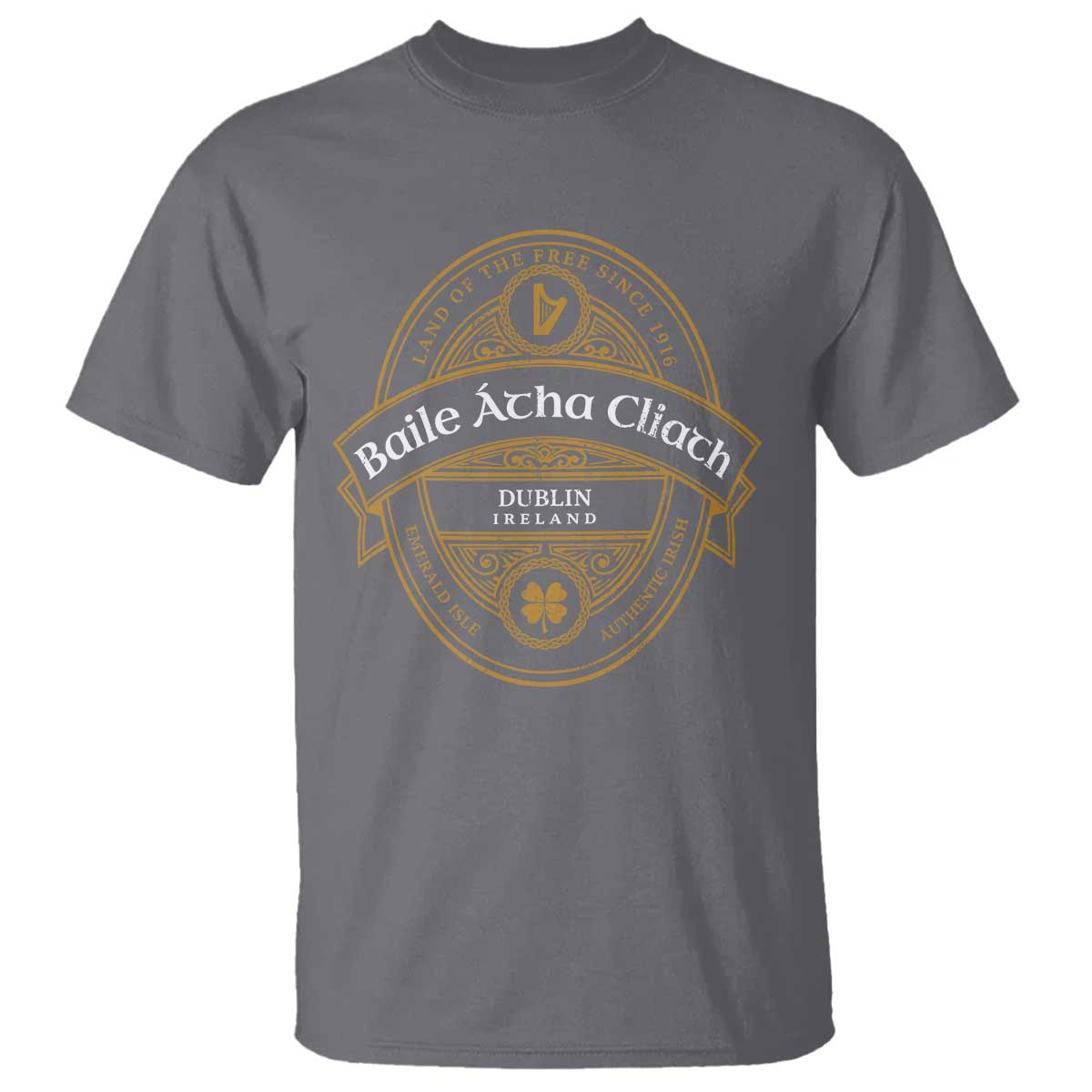 Dublin Ireland T Shirt Baile Atha Cliath Land Of The Free Since 1916 TS11 Charcoal Print Your Wear