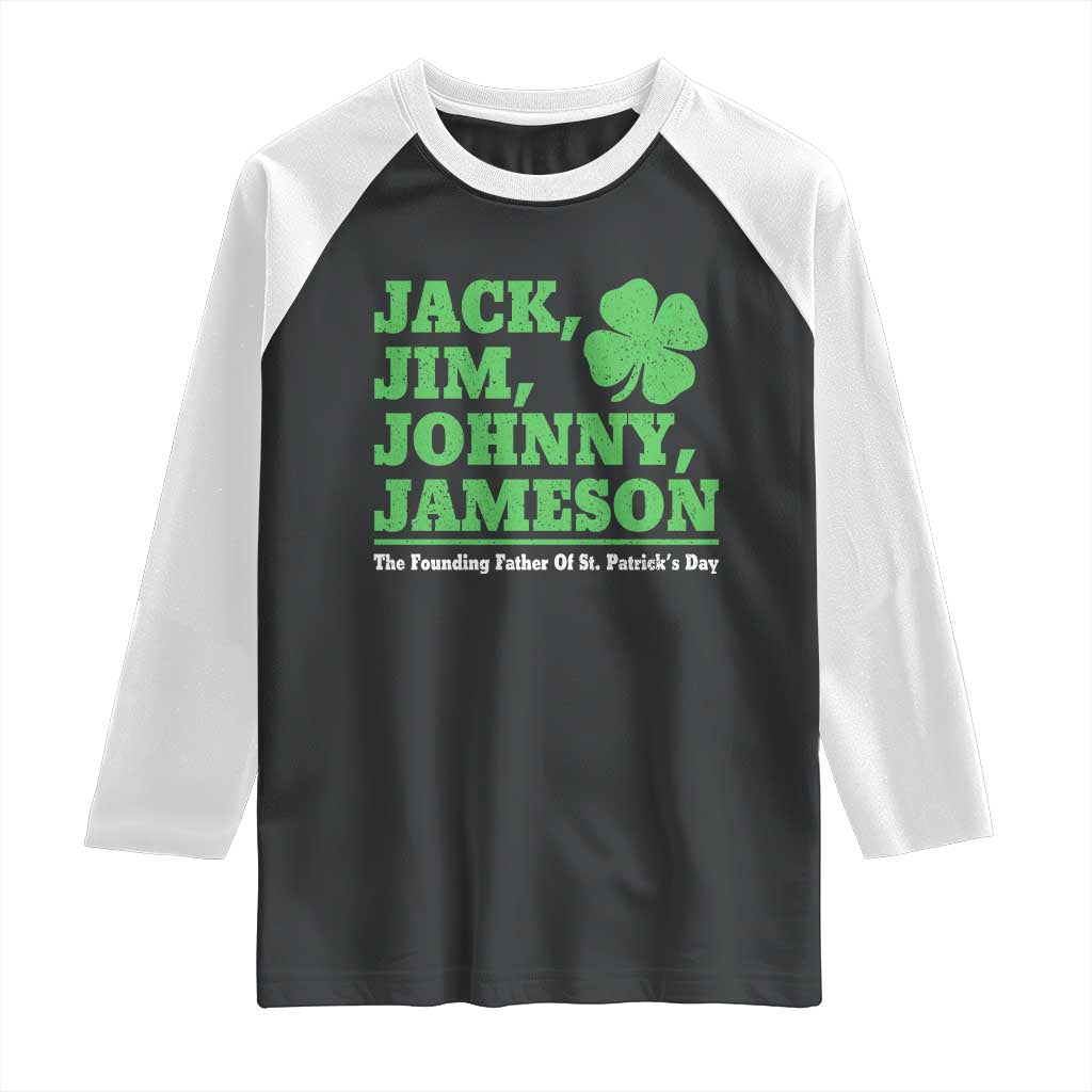 Funny St Patricks Day Irish Fathers Jack Jim Johnny Jameson Raglan Shirt TS11 Black White Print Your Wear