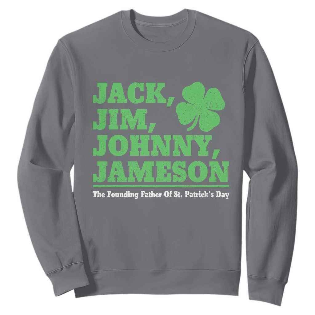 Funny St Patricks Day Irish Fathers Jack Jim Johnny Jameson Sweatshirt TS11 Charcoal Print Your Wear
