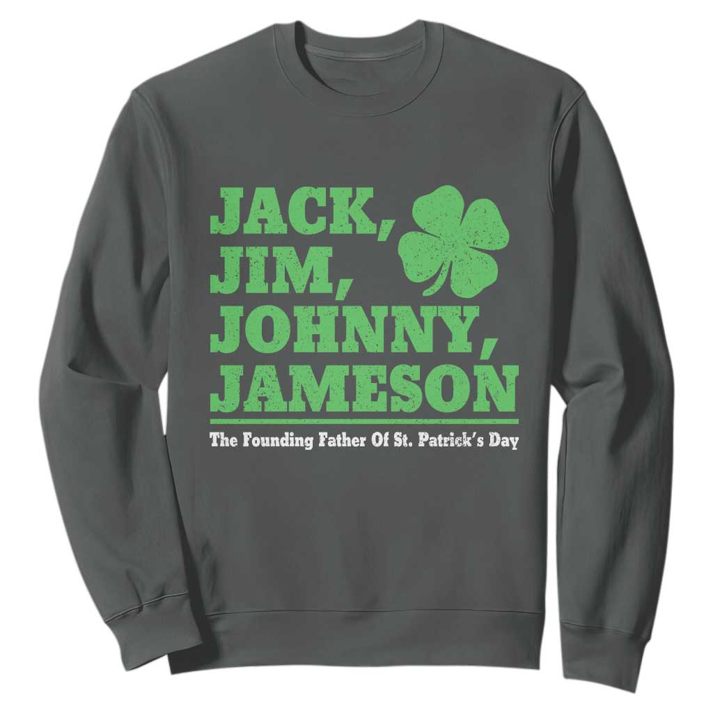 Funny St Patricks Day Irish Fathers Jack Jim Johnny Jameson Sweatshirt TS11 Dark Heather Print Your Wear