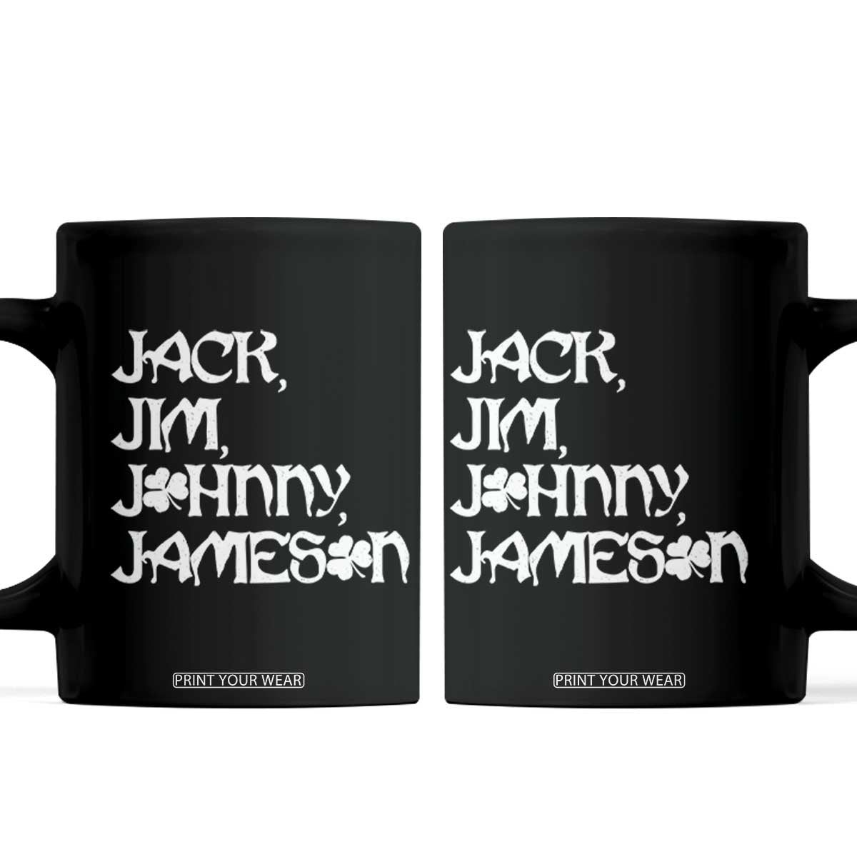 Jack Jim Johnny Jameson St Patricks Day Whiskey Shamrock Coffee Mug TS11 Black Print Your Wear