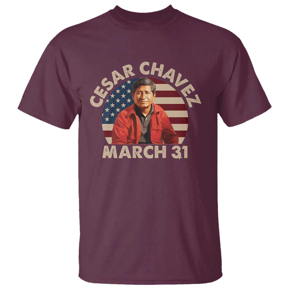 Cesar Chavez Day T Shirt March Holiday Hispanic Heritage American Flag TS11 Maroon Print Your Wear