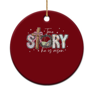 True Story He Is Risen Ceramic Ornament Christian Easter Day Religious Bible Verse TS11 1pc Red Print Your Wear