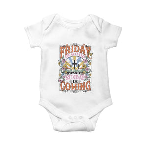 Good Friday Easter Day Baby Onesie Friday Is Good Cause Sunday Is Coming TS11 White Print Your Wear