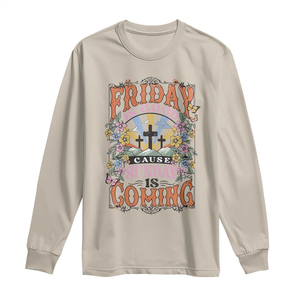 Good Friday Easter Day Long Sleeve Shirt Friday Is Good Cause Sunday Is Coming TS11 Sand Print Your Wear