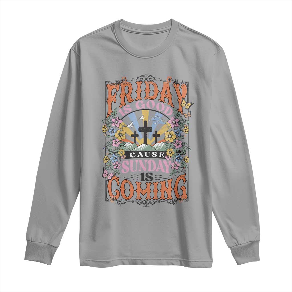 Good Friday Easter Day Long Sleeve Shirt Friday Is Good Cause Sunday Is Coming TS11 Sport Gray Print Your Wear