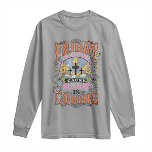 Good Friday Easter Day Long Sleeve Shirt Friday Is Good Cause Sunday Is Coming TS11 Sport Gray Print Your Wear