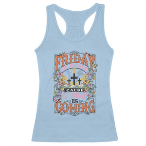Good Friday Easter Day Racerback Tank Top Friday Is Good Cause Sunday Is Coming TS11 Light Blue Print Your Wear