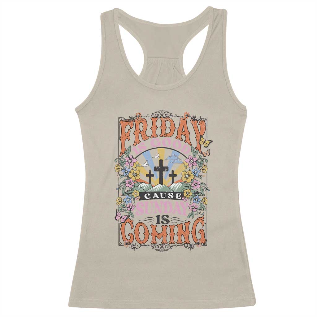 Good Friday Easter Day Racerback Tank Top Friday Is Good Cause Sunday Is Coming TS11 Sand Print Your Wear