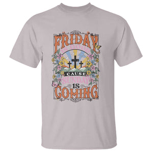 Good Friday Easter Day T Shirt Friday Is Good Cause Sunday Is Coming TS11 Ice Gray Print Your Wear