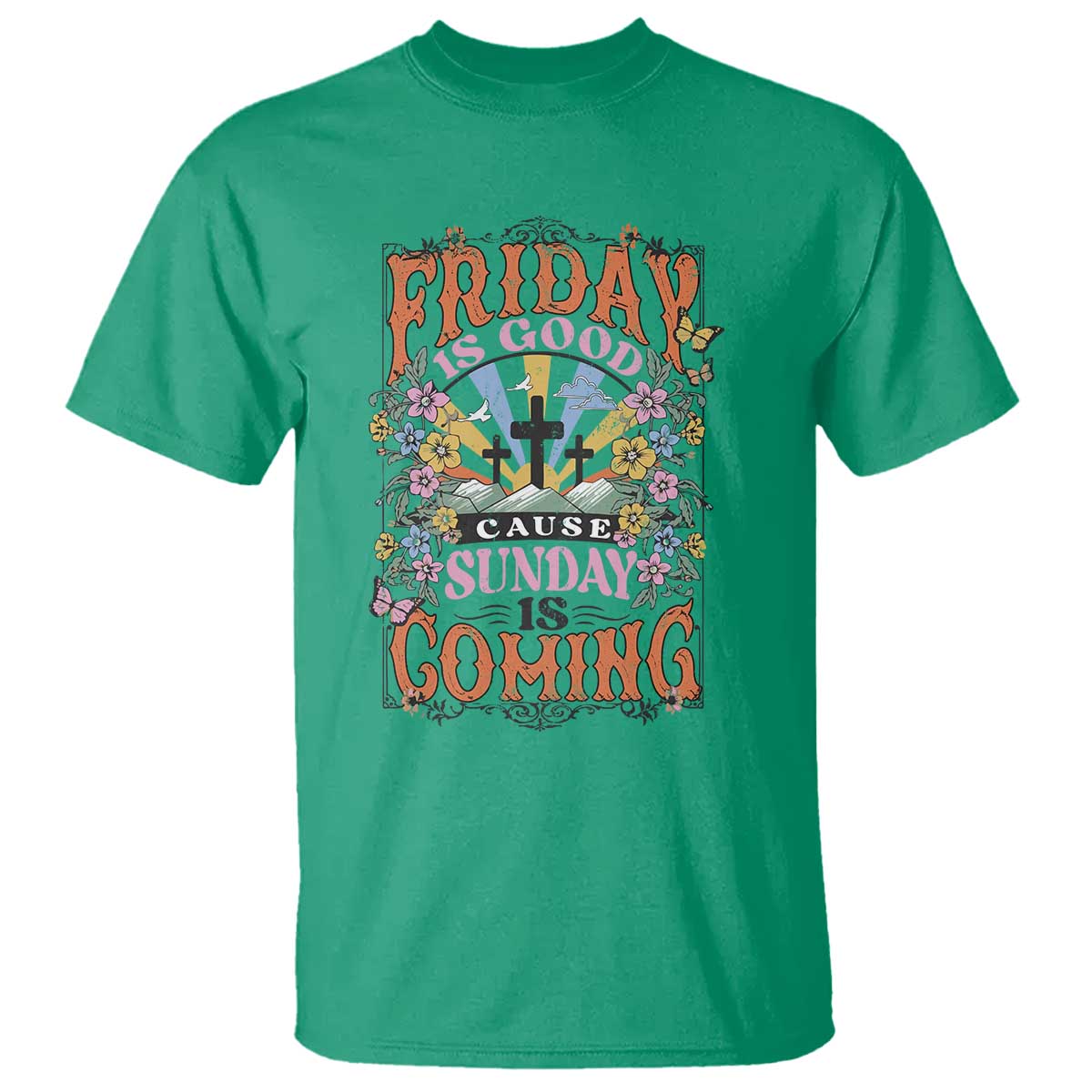 Good Friday Easter Day T Shirt Friday Is Good Cause Sunday Is Coming TS11 Irish Green Print Your Wear