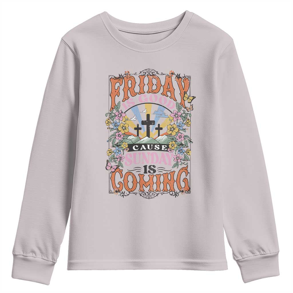 Good Friday Easter Day Youth Sweatshirt Friday Is Good Cause Sunday Is Coming TS11 Ice Gray Print Your Wear