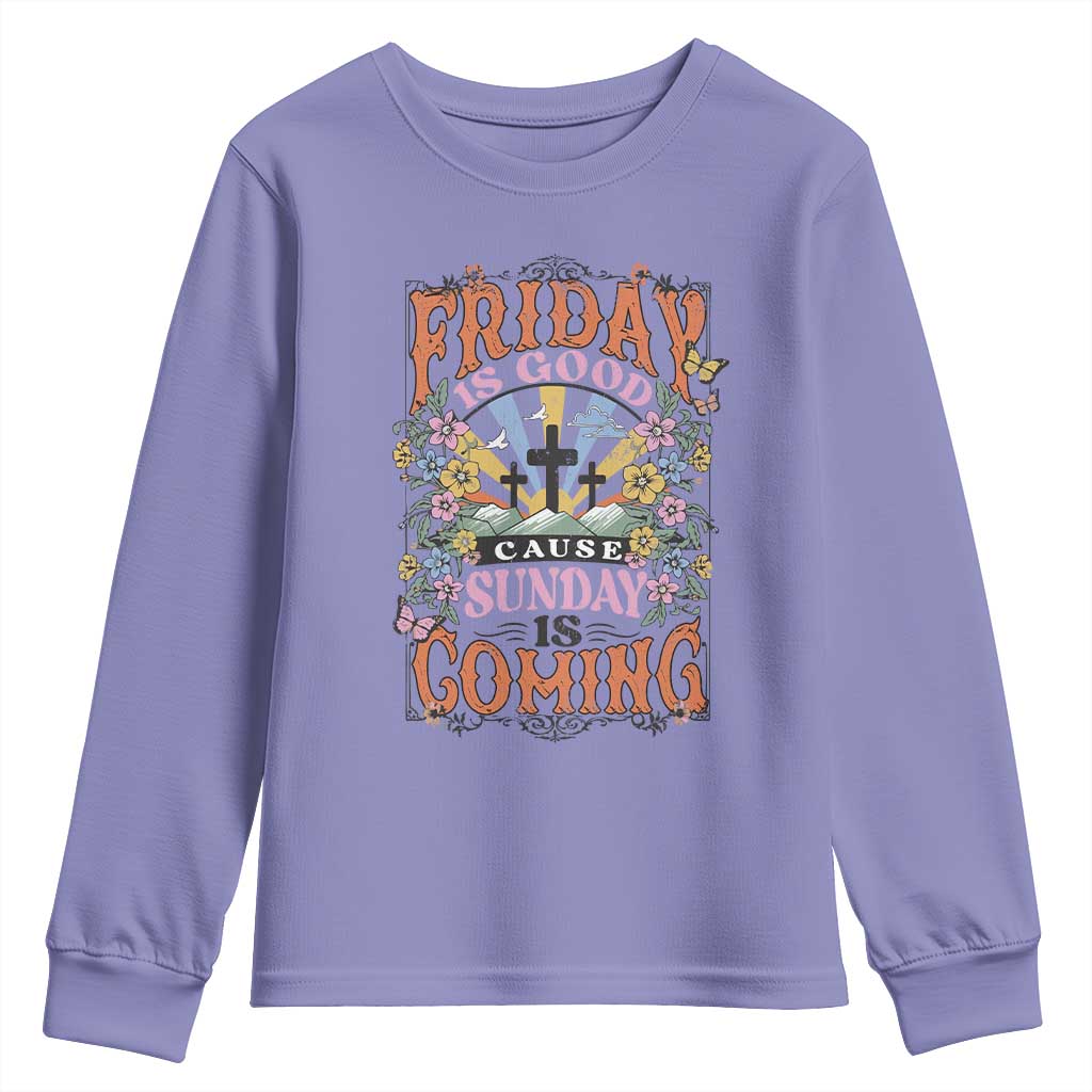 Good Friday Easter Day Youth Sweatshirt Friday Is Good Cause Sunday Is Coming TS11 Violet Print Your Wear