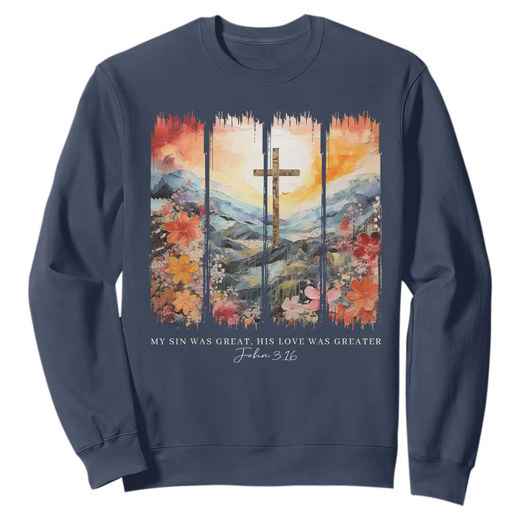 My Sin Was Great His Love Was Greater Sweatshirt Christian Easter Religious Bible Verse TS11 Navy Print Your Wear