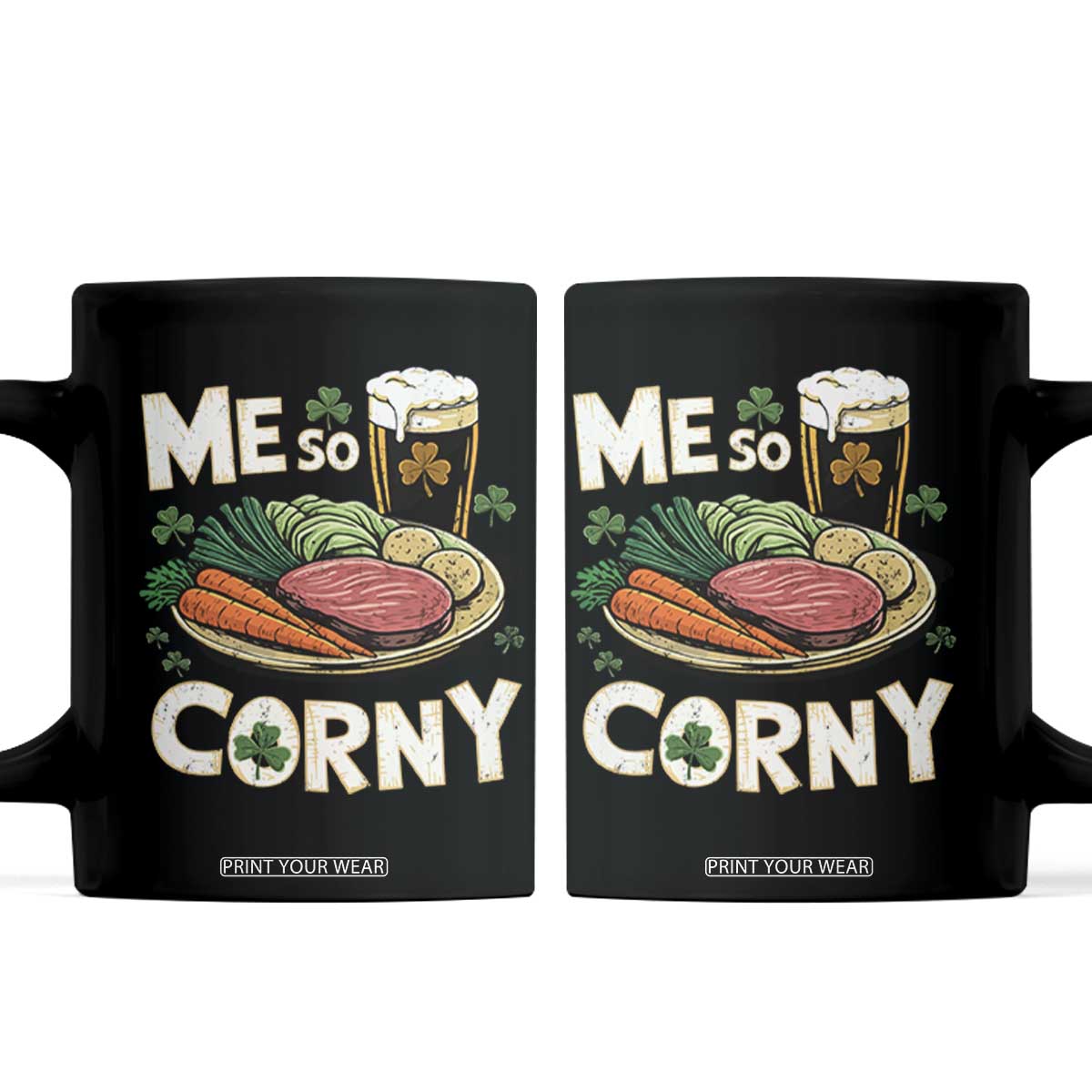 Funny St Patricks Day Me So Corny Coffee Mug Stout Irish Corned Beef TS11 Black Print Your Wear