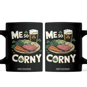 Funny St Patricks Day Me So Corny Coffee Mug Stout Irish Corned Beef TS11 Black Print Your Wear