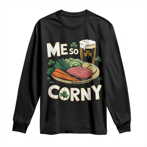 Funny St Patricks Day Me So Corny Long Sleeve Shirt Stout Irish Corned Beef TS11 Black Print Your Wear