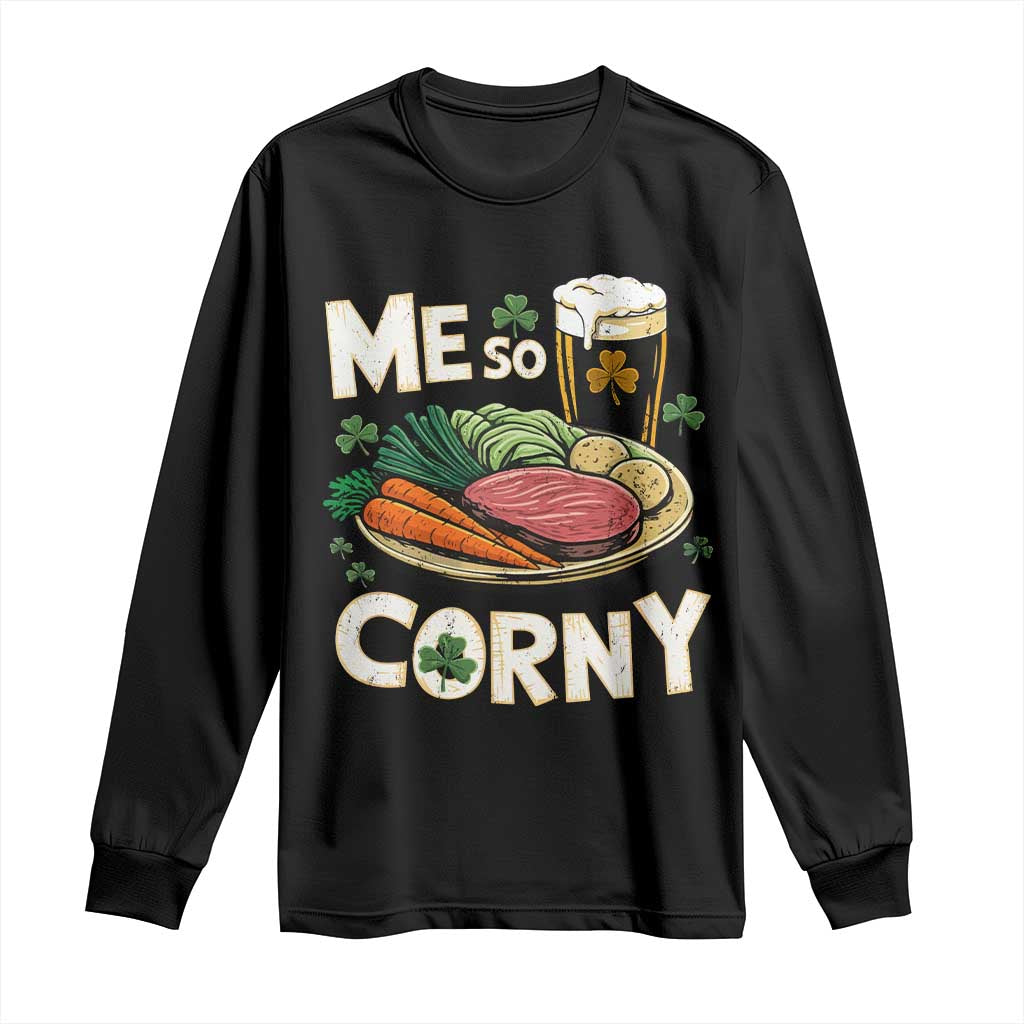 Funny St Patricks Day Me So Corny Long Sleeve Shirt Stout Irish Corned Beef TS11 Black Print Your Wear