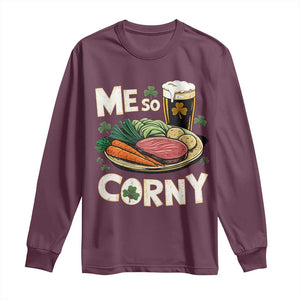 Funny St Patricks Day Me So Corny Long Sleeve Shirt Stout Irish Corned Beef TS11 Maroon Print Your Wear