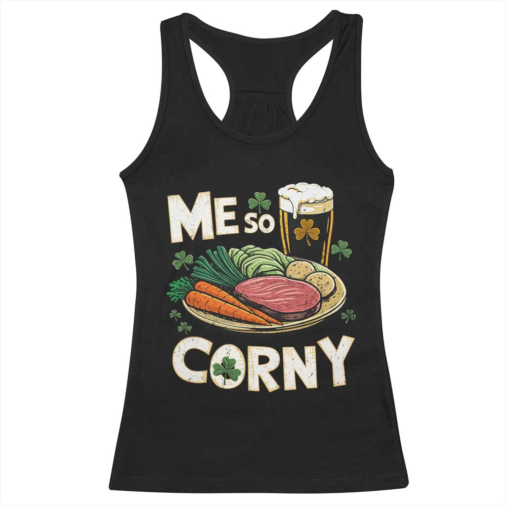 Funny St Patricks Day Me So Corny Racerback Tank Top Stout Irish Corned Beef TS11 Black Print Your Wear