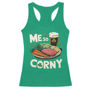 Funny St Patricks Day Me So Corny Racerback Tank Top Stout Irish Corned Beef TS11 Irish Green Print Your Wear