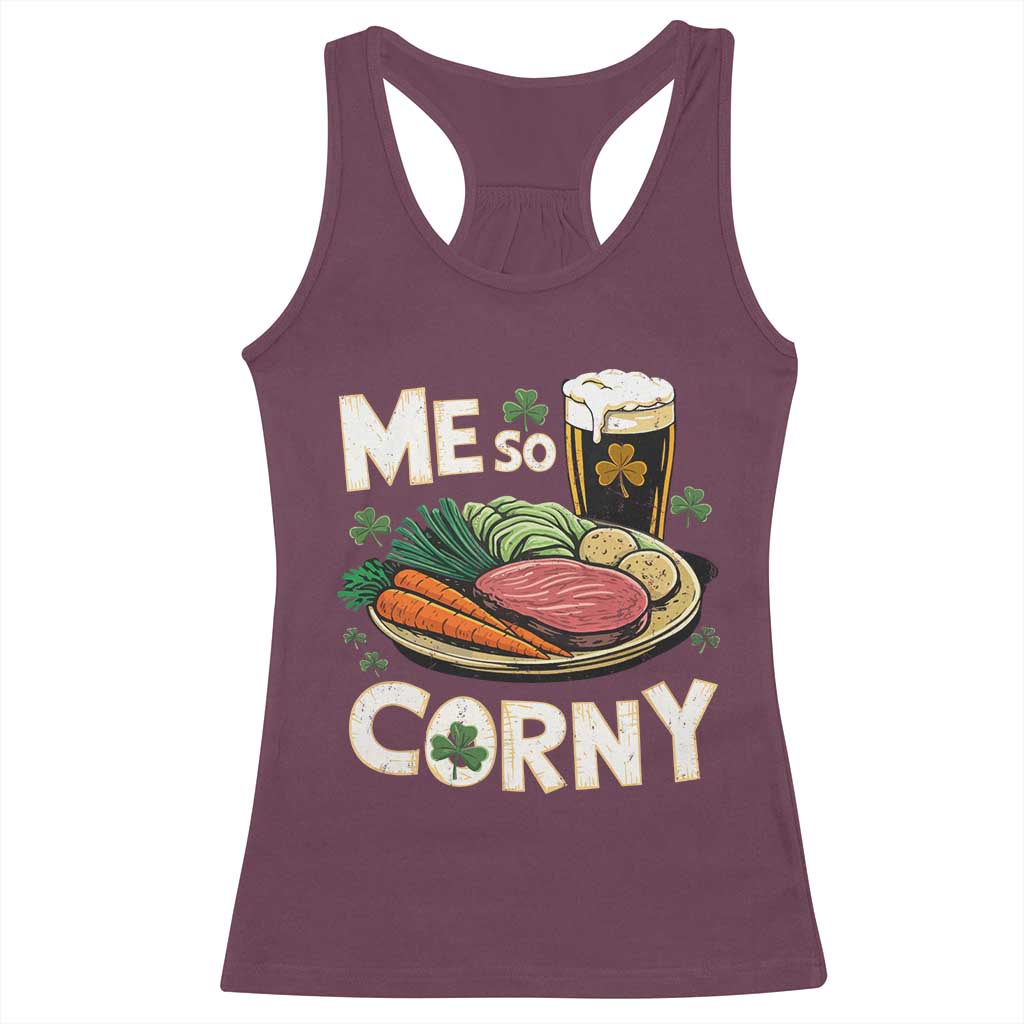 Funny St Patricks Day Me So Corny Racerback Tank Top Stout Irish Corned Beef TS11 Maroon Print Your Wear