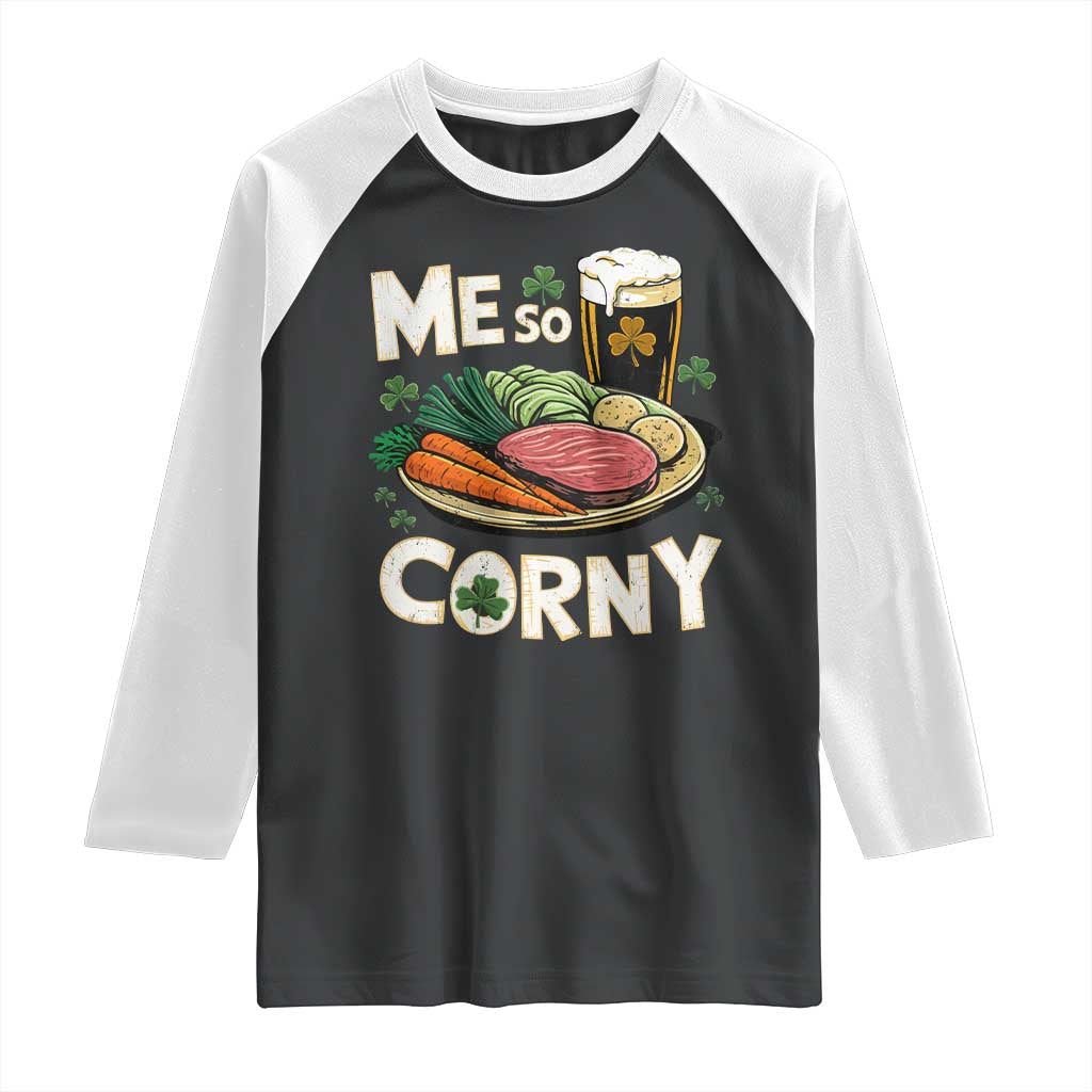 Funny St Patricks Day Me So Corny Raglan Shirt Stout Irish Corned Beef TS11 Black White Print Your Wear