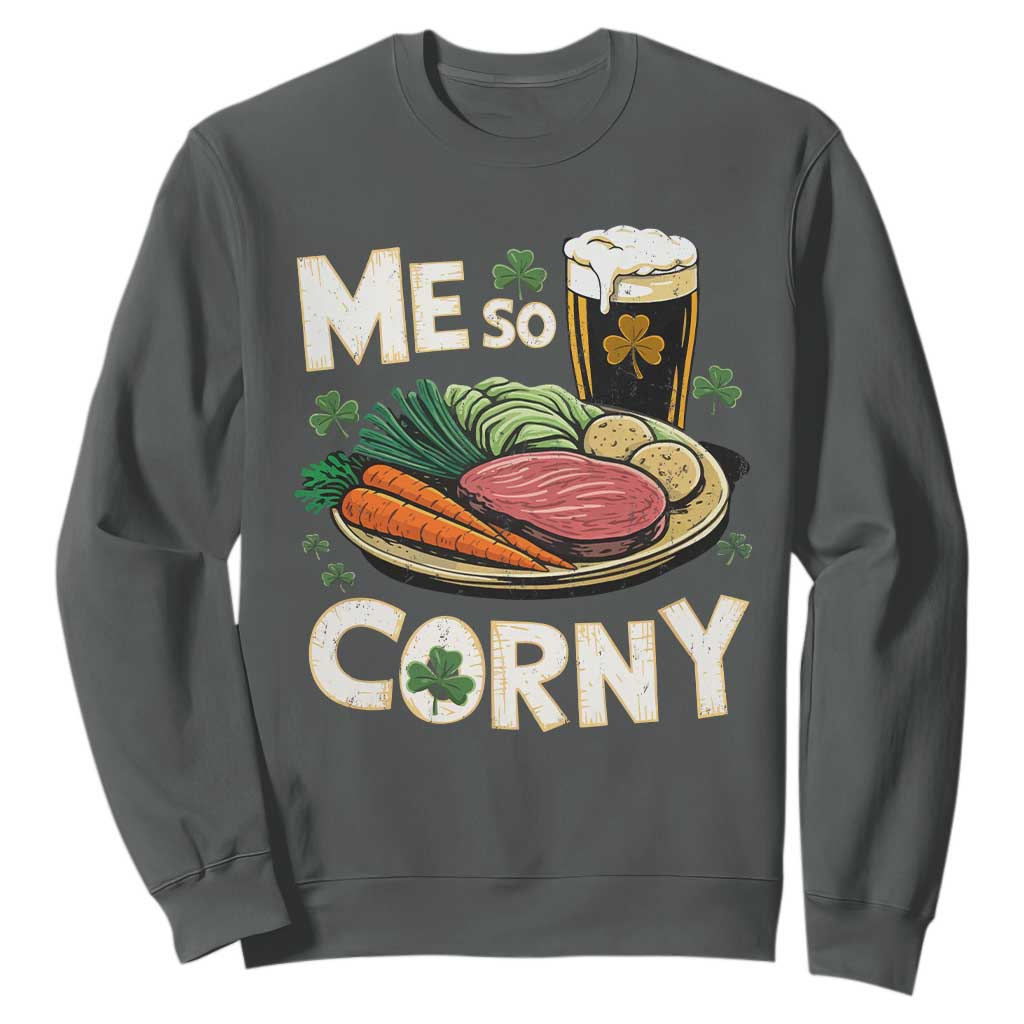 Funny St Patricks Day Me So Corny Sweatshirt Stout Irish Corned Beef TS11 Dark Heather Print Your Wear