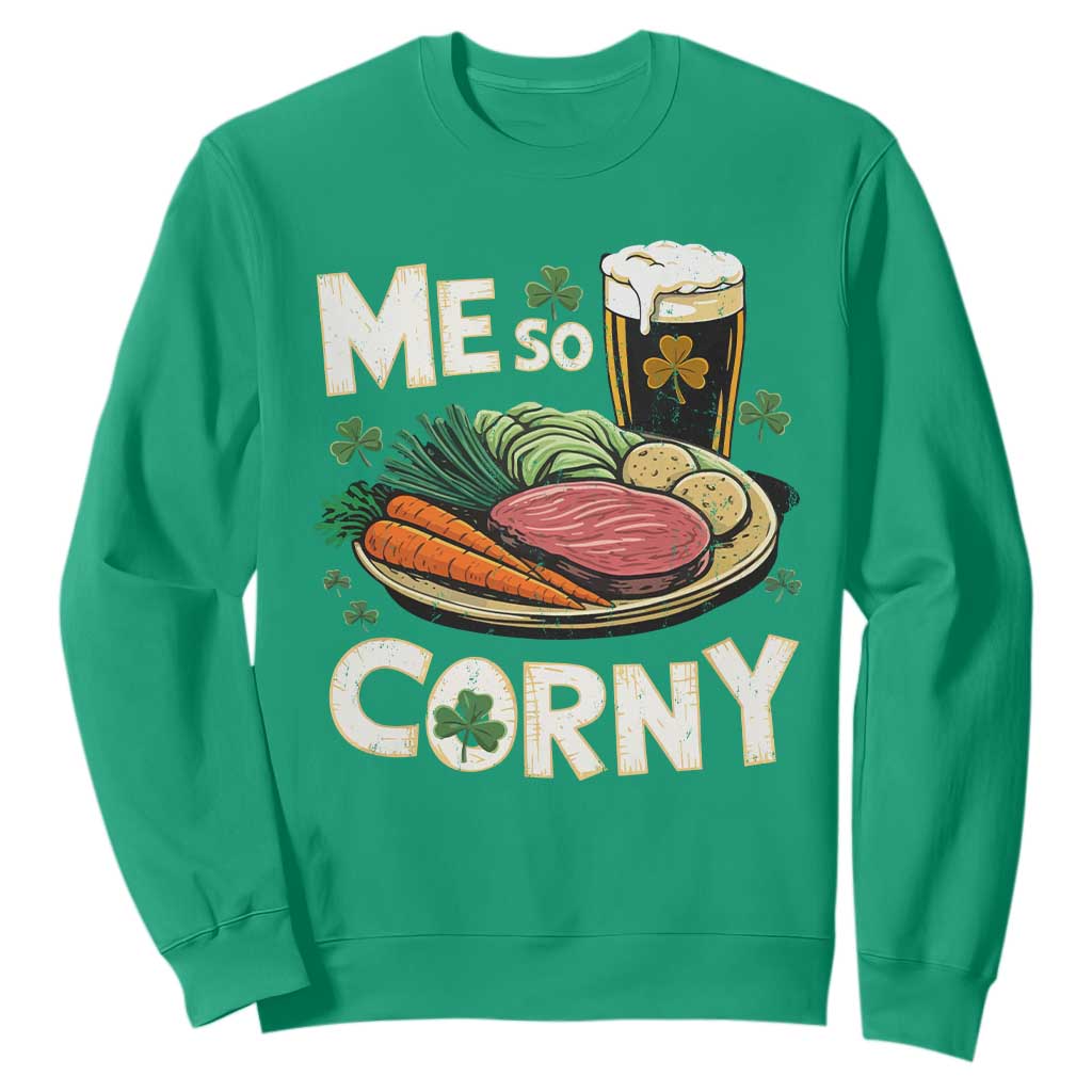 Funny St Patricks Day Me So Corny Sweatshirt Stout Irish Corned Beef TS11 Irish Green Print Your Wear