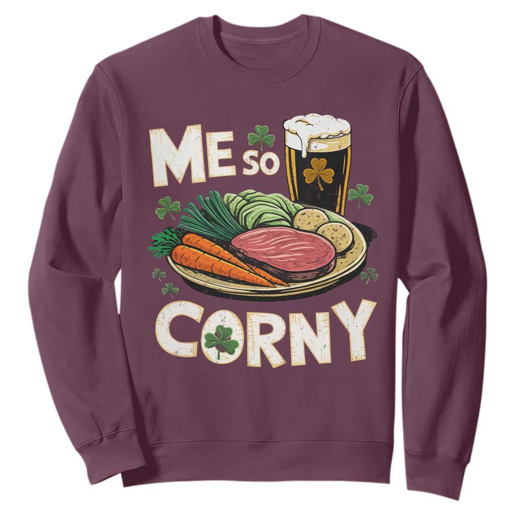 Funny St Patricks Day Me So Corny Sweatshirt Stout Irish Corned Beef TS11 Maroon Print Your Wear