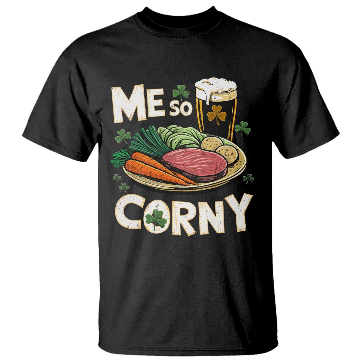 Funny St Patricks Day Me So Corny T Shirt - Stout Irish Corned Beef TS11 Black Print Your Wear