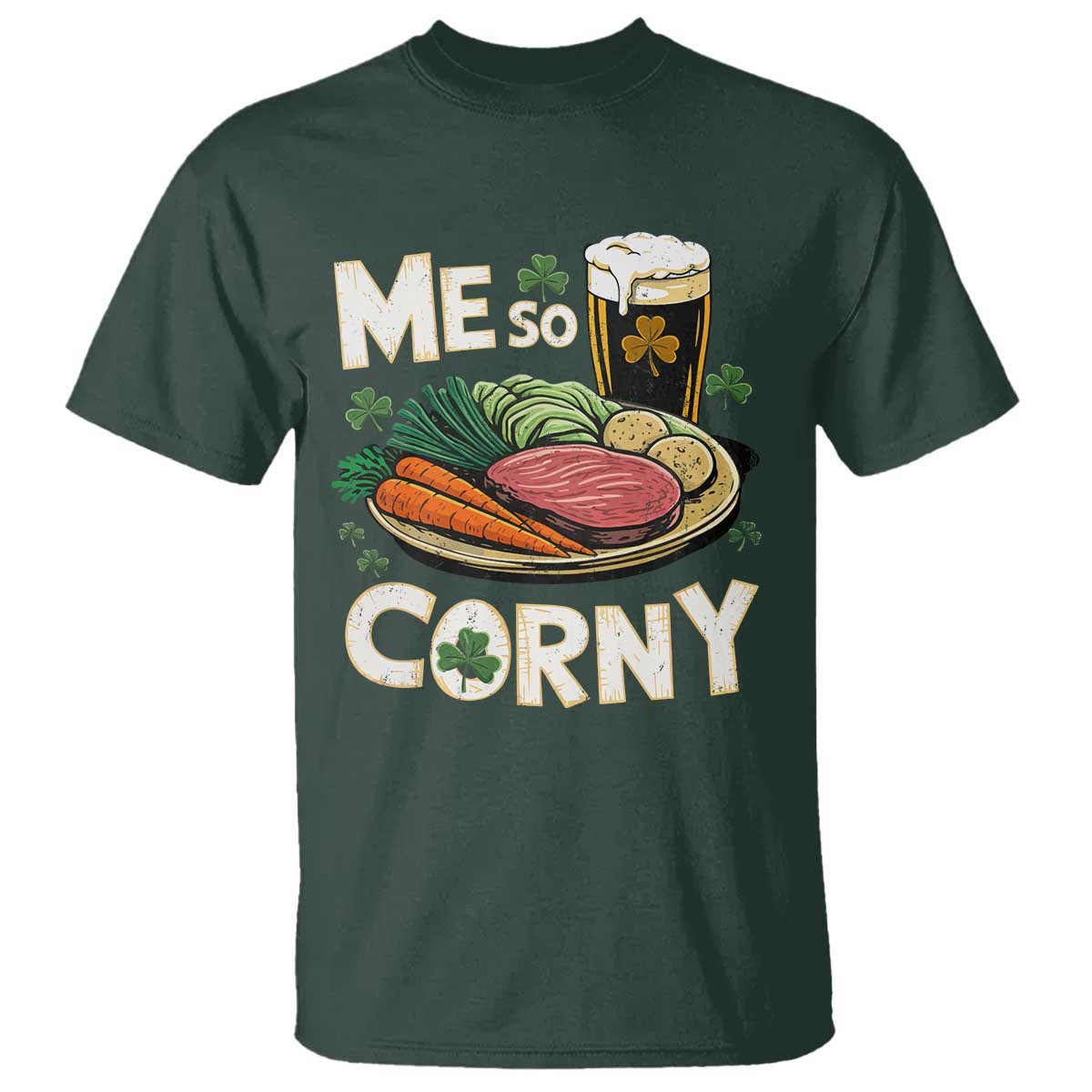 Funny St Patricks Day Me So Corny T Shirt - Stout Irish Corned Beef TS11 Dark Forest Green Print Your Wear
