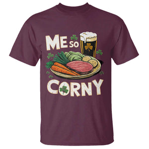 Funny St Patricks Day Me So Corny T Shirt - Stout Irish Corned Beef TS11 Maroon Print Your Wear