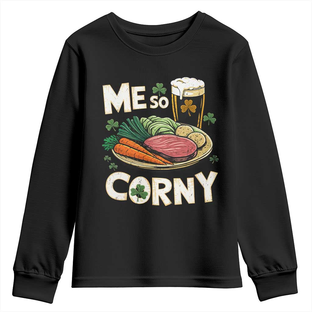Funny St Patricks Day Me So Corny Youth Sweatshirt Stout Irish Corned Beef TS11 Black Print Your Wear