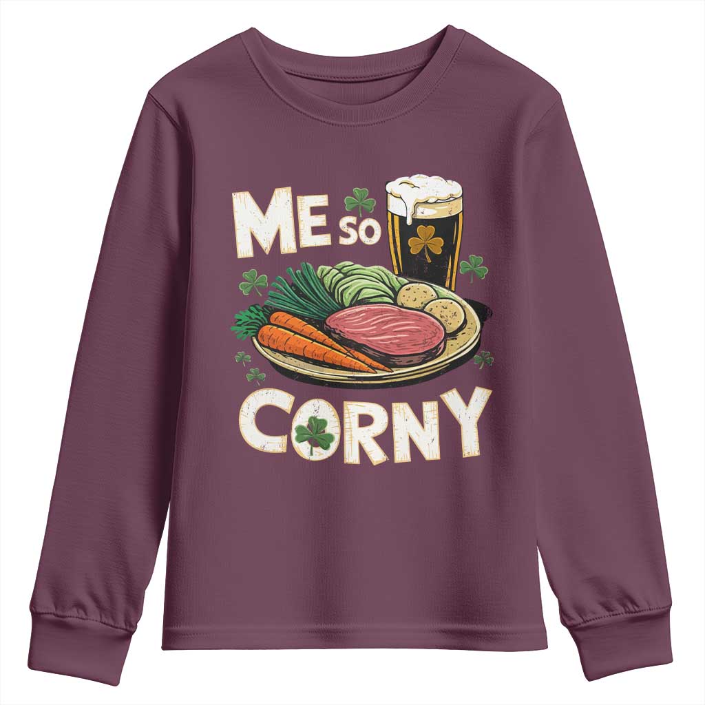 Funny St Patricks Day Me So Corny Youth Sweatshirt Stout Irish Corned Beef TS11 Maroon Print Your Wear