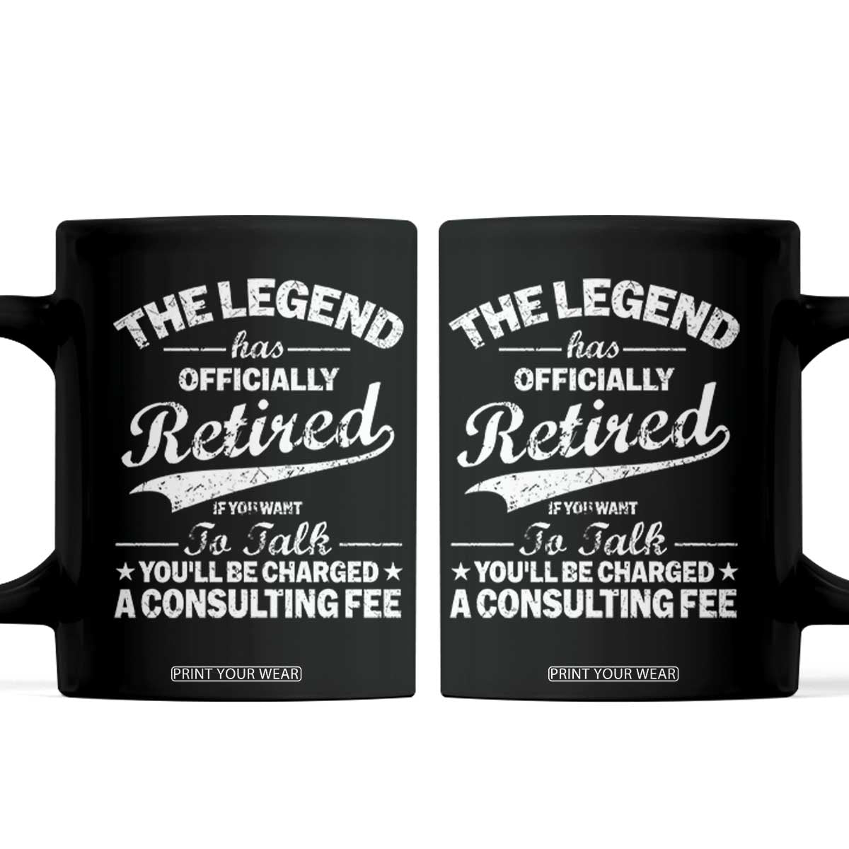 The Legend Has Officially Retired If You Want To Talk You Will Be Charged Coffee Mug Funny Retirement TS11 Black Print Your Wear