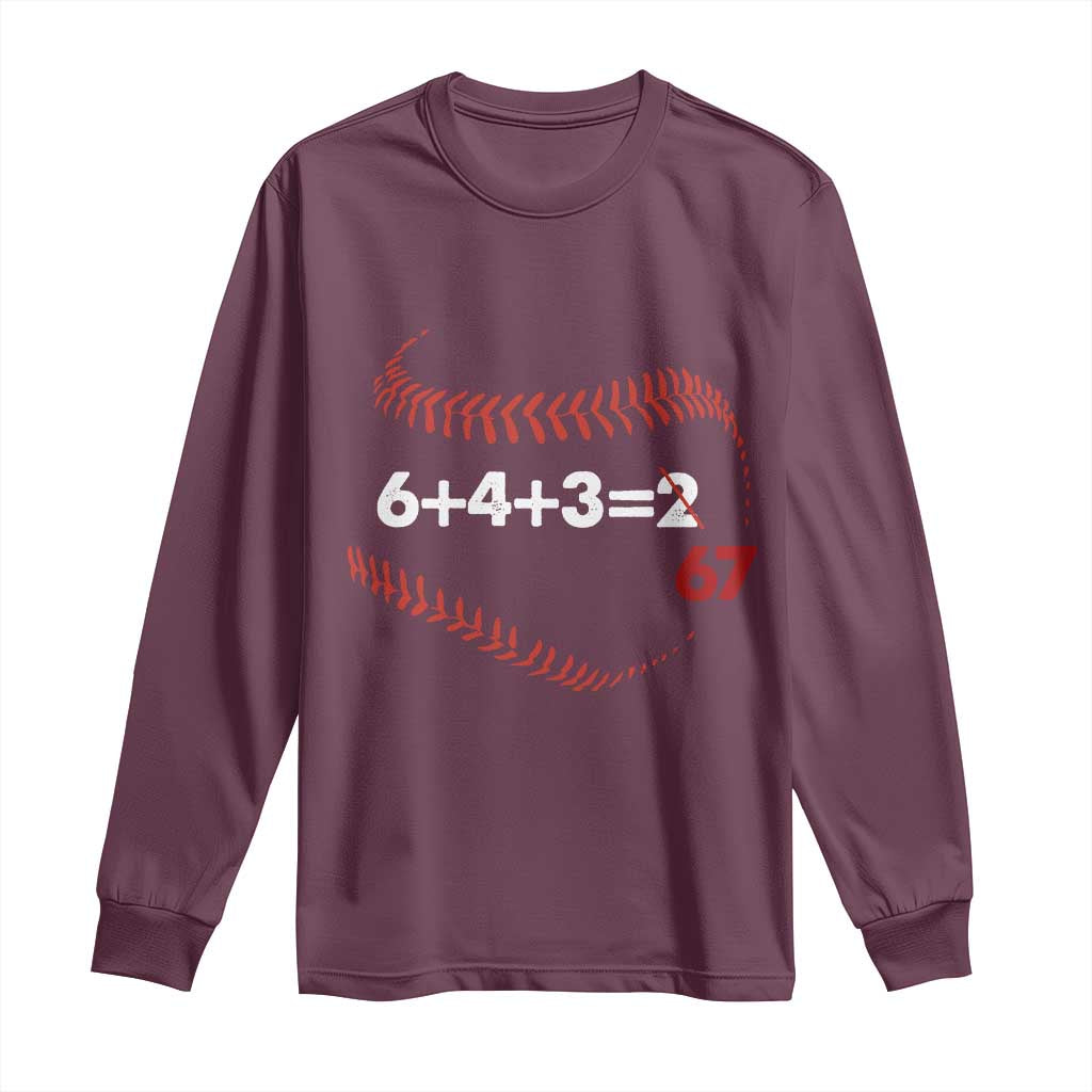 Funny 6432 67 Baseball Long Sleeve Shirt Double Play Outs Baseball Player TS11 Maroon Print Your Wear