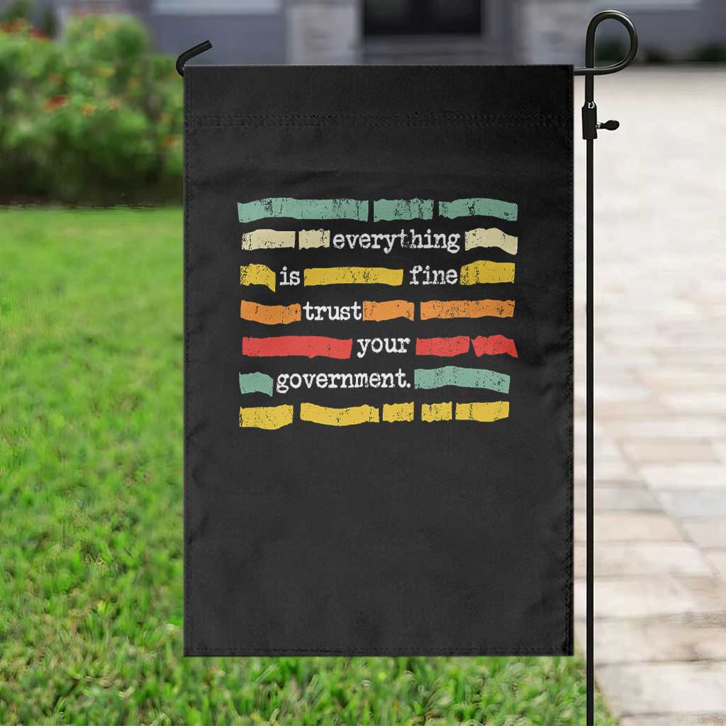 Everything Is Fine Trust Your Government Garden Flag Retro Political Statement TS11 Print Your Wear